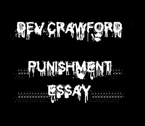 Punishment Essay, Volume 1 — Dev Crawford
