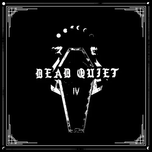IV — Dead Quiet