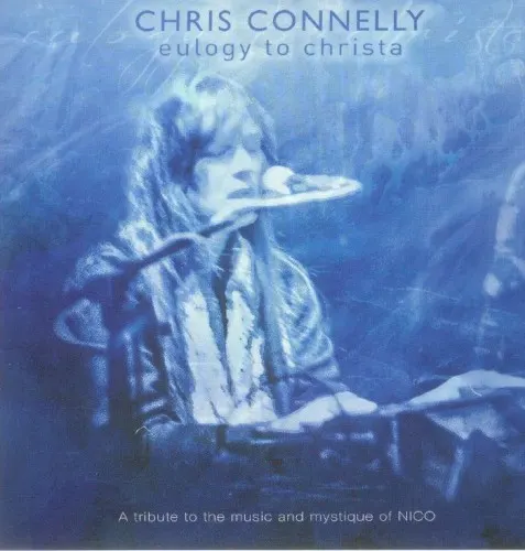 Eulogy To Christa: A Tribute To The Music And Mystique Of Nico — Chris Connelly