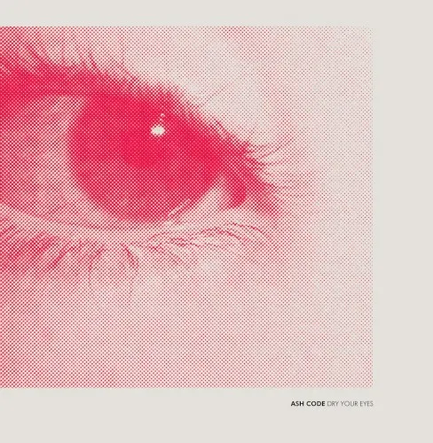 Dry Your Eyes — Ash Code