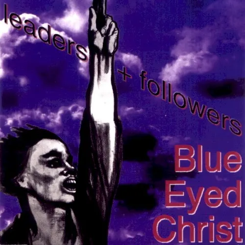 Leaders + Followers — Blue Eyed Christ