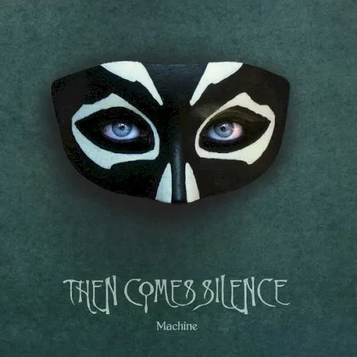 Machine — Then Comes Silence