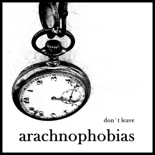 Don't Leave — Arachnophobias