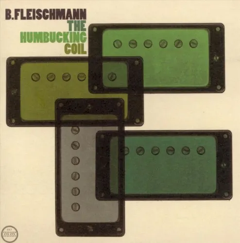 The Humbucking Coil — B Fleischmann