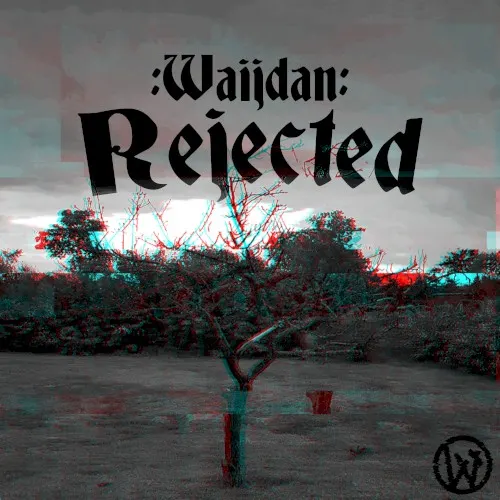 Rejected — 11. -Waijdan-