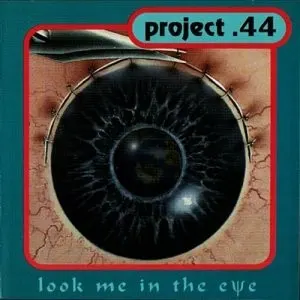 Look Me in the Eye — Project .44
