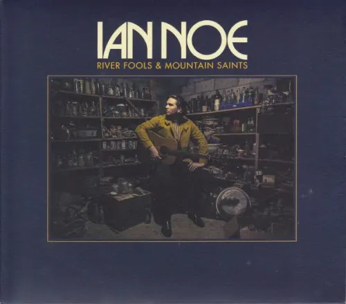 River Fools & Mountain Saints — Ian Noe