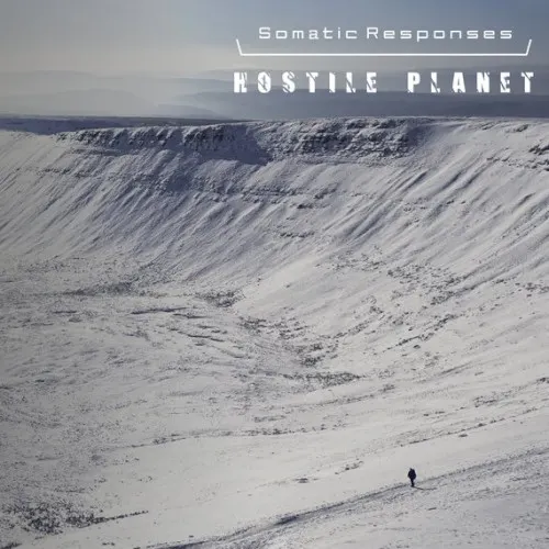Hostile Planet — Somatic Responses