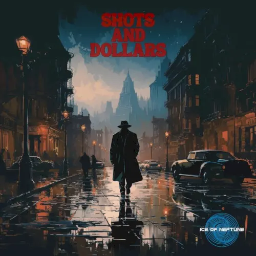 Shots and Dollars — Ice Of Neptune