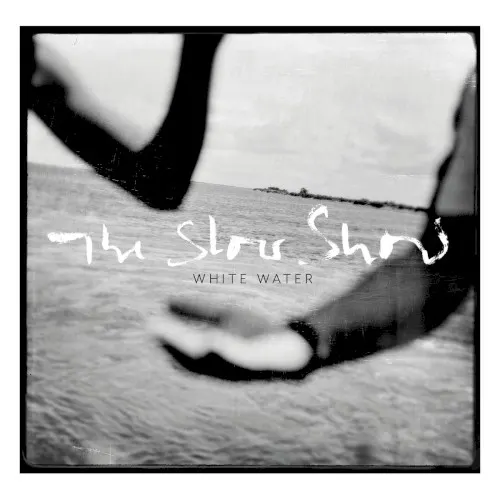 White Water — The Slow Show