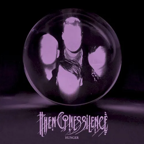 Hunger — Then Comes Silence