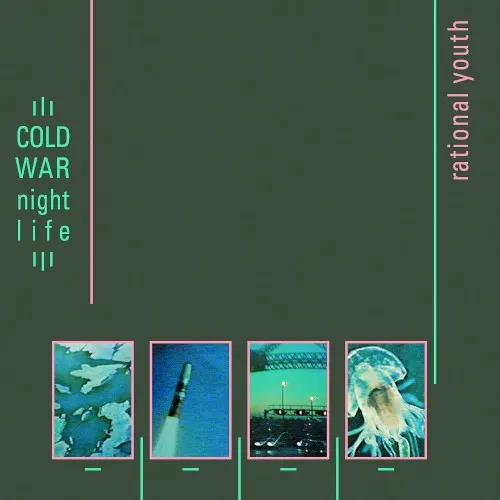 Cold War Night Life — Rational Youth