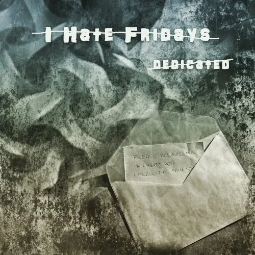 Dedicated — I Hate Fridays