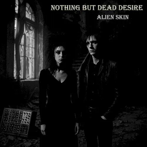 Nothing But Dead Desire — Alien Skin