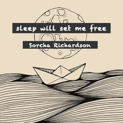 Sleep Will Set Me Free — Sorcha Richardson