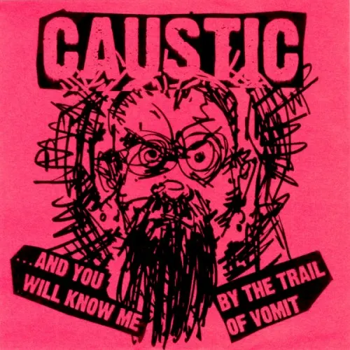 …And You Will Know Me by the Trail of Vomit — Caustic
