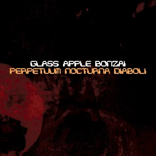 Perpetuum Nocturna Diaboli — Glass Apple Bonzai