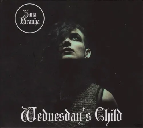 Wednesday’s Child — Hana Piranha