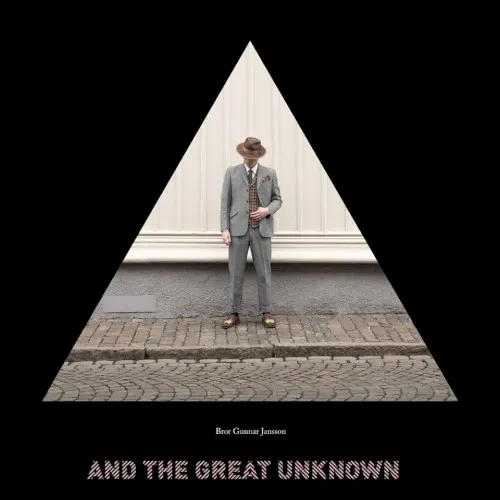 And the Great Unknown, Part I — BROR GUNNAR JANSSON