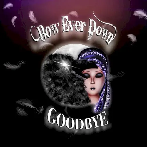 Goodbye — Bow Ever Down