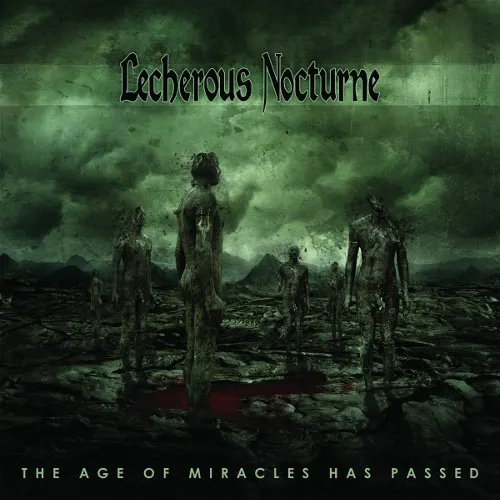 The Age of Miracles Has Passed — Lecherous Nocturne