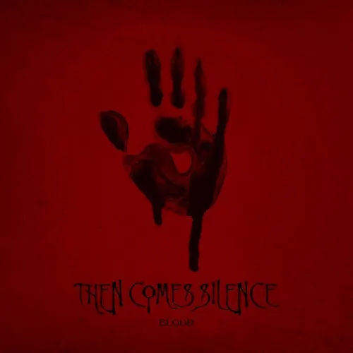 Blood — Then Comes Silence