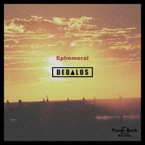Ephemeral — Dedalos