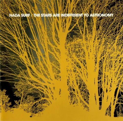 The Stars Are Indifferent to Astronomy — Nada Surf