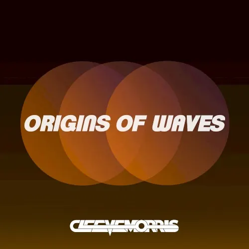 ORIGINS OF WAVES — Cleeve Morris