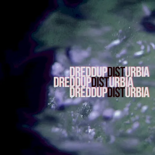 DisTurBiA — dreDDup