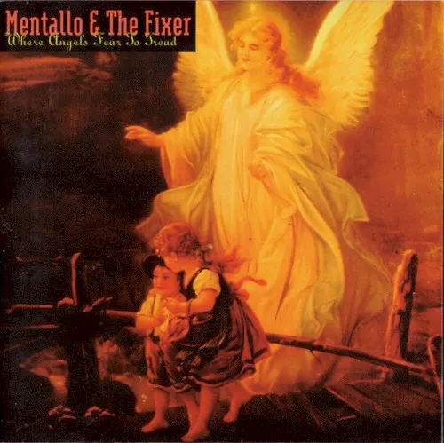 Where Angels Fear to Tread — MENTALLO & THE FIXER