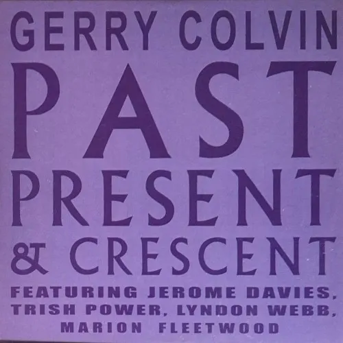 Past Present & Crescant — Gerry Colvin