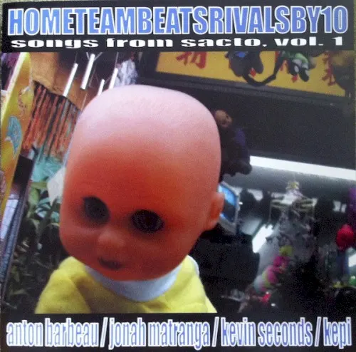 Hometeambeatsrivalsby10: Songs From Sacto, Vol. 1 — Anton Barbeau
