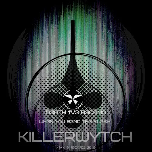 D3ath I'v3 B3cam3 Wh3n You B3nd the Fl3$h — Killerwytch