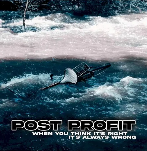 When You Think It's Right It's Always Wrong — Post Profit