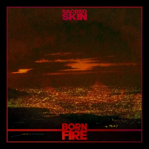 Born in Fire — Sacred Skin