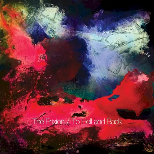 To Hell and Back — The Frixion